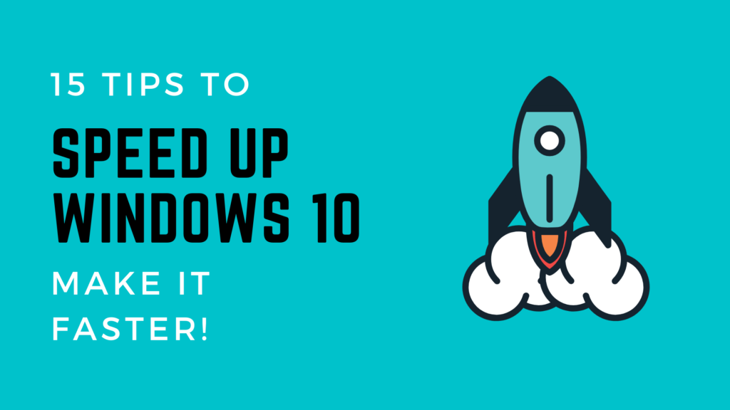 15 Tips To Make Windows 10 Faster